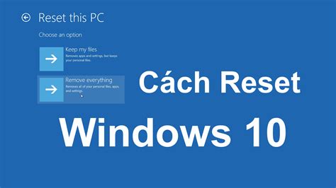 Hướng Dẫn Cách Reset Máy Tính Win 10 Nhanh Chóng Hiệu Quả