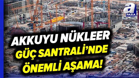 Akkuyu Nükleer Güç Santralinde 1 Ünitesine Nakliye Kilidi Monte Edildi