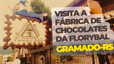 Conhe A A F Brica De Chocolates Florybal Em Gramado Rs Youtube