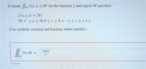 Solved Evaluate ∭wf X Y Z Dv For The Function F And Region W