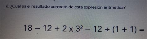 Solved 6 Cuál es el resultado correcto de esta expresió algebra