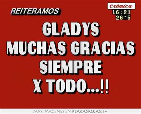 Gladys Muchas Gracias Siempre X Todo Placas Rojas Tv