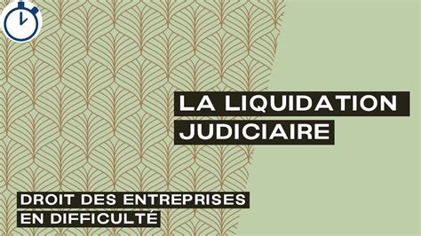 La Liquidation Judiciaire Droit des entreprises en difficultés