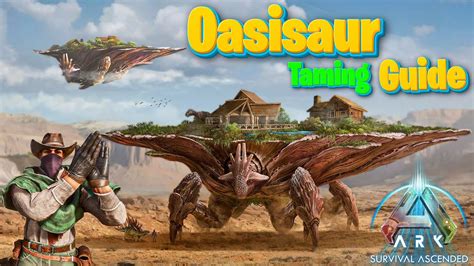 Oasisaur Taming Made Easy Step By Step Guide Ark Survival Ascended