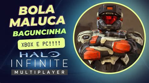 Halo Infinite Bola Maluca Galera YouTube