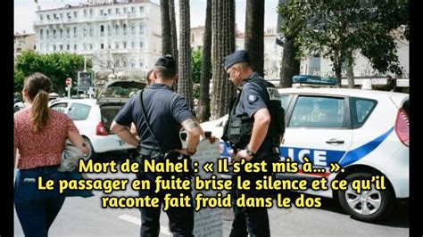 Mort De Nahel Le Passager En Fuite Brise Le Silence Et Ce Quil Raconte Fait Froid Dans Le Dos