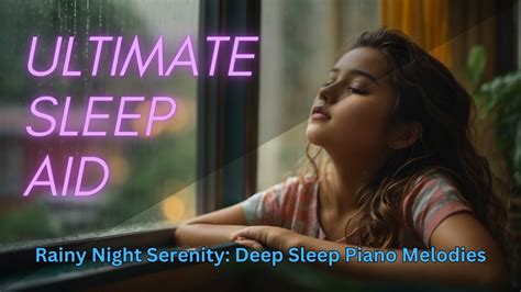 🌧️🎹 Rainy Night Serenity Deep Sleep Piano Melodies Ultimate Sleep