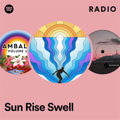 Sun Rise Swell Radio Playlist By Spotify Spotify