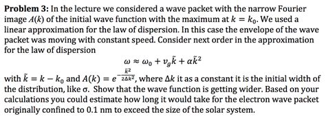 Solved In the lecture we considered a wave packet with the | Chegg.com