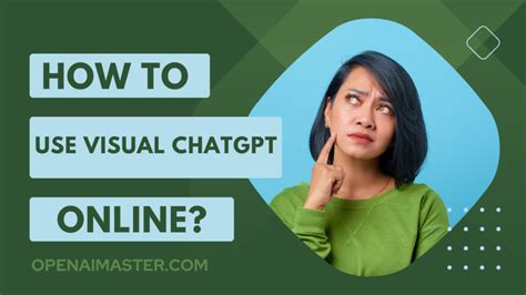 How To Use Visual Chatgpt Online Open Ai Master