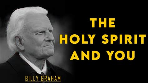 The Holy Spirit And You Billy Graham Sermon Billygraham Gospel