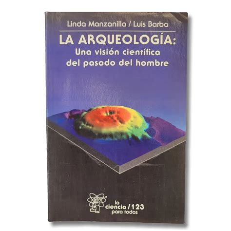 La arqueología Una visión científica del pasado del hombre Incunabula