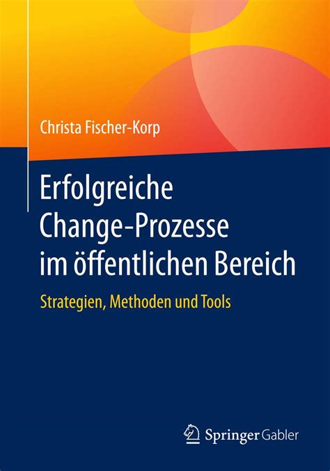 Erfolgreiche Change Prozesse im öffentlichen Bereich Strategien