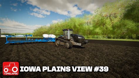 Iowa Plains View Farming Simulator Timelapse Fs Ep Youtube