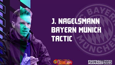 Fm Julian Nagelsmann Tactic Fm Fc Bayern Munich Fmtrendgames