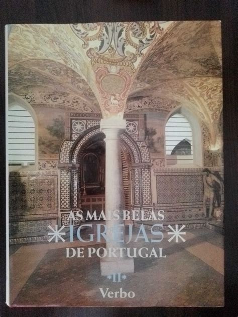 As Mais Belas Igrejas De Portugal 2 Vol Almada Cova Da Piedade Pragal E Cacilhas • Olx Portugal