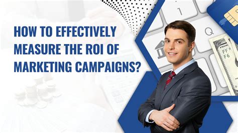 How To Effectively Measure The Roi Of Marketing Campaigns