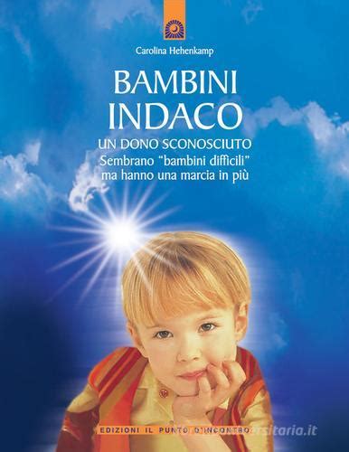 Bambini Indaco Un Dono Sconosciuto Sembrano Bambini Difficili Ma