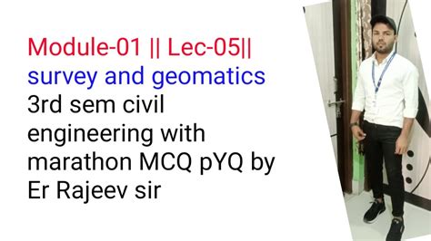 MODULE 01 LEC 05 SURVEY GEOMATICS 3RD SEM CIVIL B TECH AKU YouTube