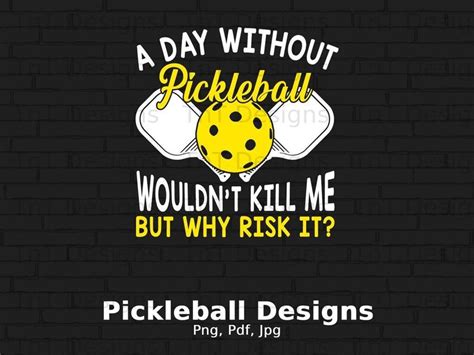 A Day Without Pickleball Wouldn T Kill Me Funny Digital Etsy