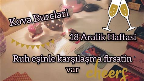 KOVA BURCLARI 18 Aralik Haftasi Ask Hayatında Ne Olacak