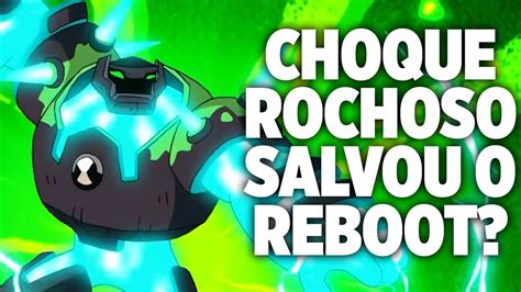 CHOQUE ROCHOSO SALVOU O BEN 10 REBOOT YouTube