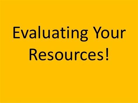 Evaluating Your Resources