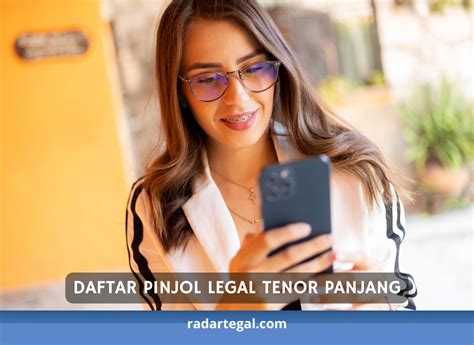 Calon Nasabah Wajib Tahu Ini Daftar Pinjol Legal Tenor Panjang Resmi