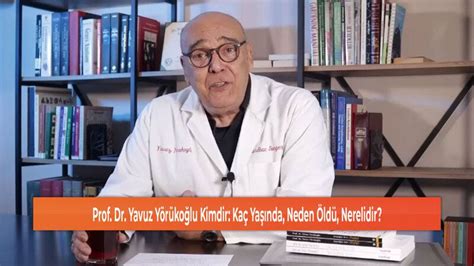 Prof Dr Yavuz Yörükoğlu Kimdir Kaç Yaşında Neden Öldü Nerelidir