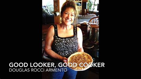 Good Looker Good Cooker Douglas Rocci Armento Youtube