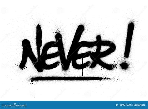 Graffiti Never Word Sprayed In Black Over White Stock Vector