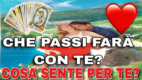 CHE PASSI FARÀ CON TE COSA SENTE PER TE Cartomanzia Consulto Amore