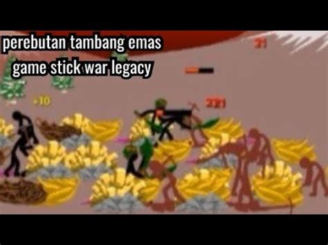 Bentrok Di Tambang Emas Game Stick War Legacy YouTube