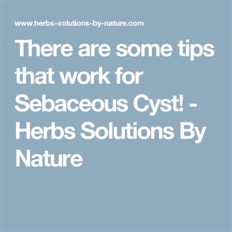 There Are Some Tips That Work For Sebaceous Cyst Herbs Solutions By Nature Cysts Herbalism