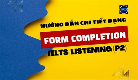 Dạng Bài FORM COMPLETION Trong IELTS Listening P2