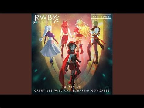 The Edge (Music from Rwby, Vol. 9) - Casey Lee Williams & Martin Gonzalez : r/RWBY