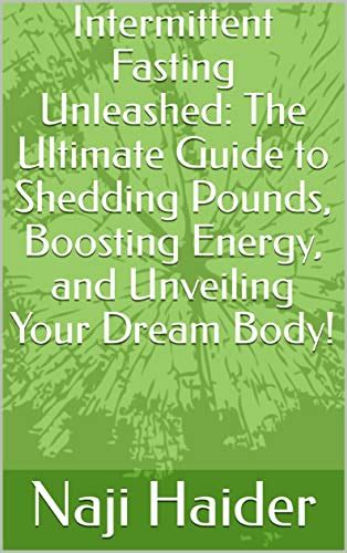 Intermittent Fasting Unleashed The Ultimate Guide To Shedding Pounds