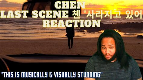 Chen Last Scene Reaction Youtube