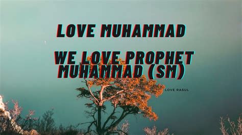 Love Muhammad We Love Prophet Muhammad Sm Love Rasul Youtube