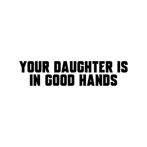 Your Daughter Is In Good Hands Funny Car Sticker Forged N Fast