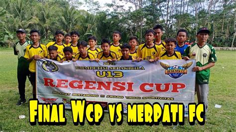 Final Renecy Cup Wcp Vs Merpati Fc Youtube