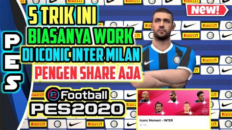 5 TRIK INI BIASANYA WORK DI ICONIC MOMENT INTER MILAN PES 2020 MOBILE