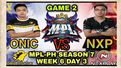 Nxp Vs Onic Game Nexplay Esports Vs Onic Ph Mpl Ph Season Week