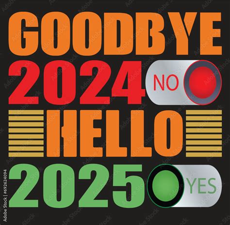 Goodbye 2024 Hello 2025 T Shirt Design Stock Vektorgrafik Adobe Stock