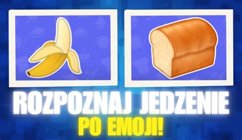 Rozpoznaj Jedzenie Po Emoji Samequizy