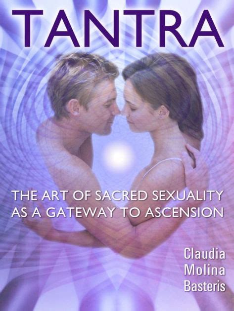 Tantra The Art Of Sacred Sexuality As A Gateway To Ascension By