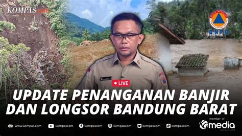 Live Bnpb Update Penanganan Banjir Dan Longsor Bandung Barat Serta