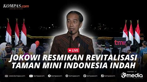 Live Presiden Jokowi Resmikan Wajah Baru Tmii Setelah Revitalisasi