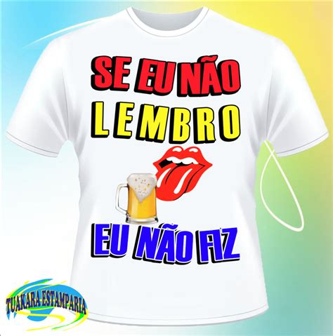 CAMISETA SE EU NÃO LEMBRO EU NÃO FIZ Elo7 Produtos Especiais