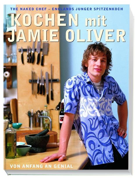 Kochen Mit Jamie Oliver Von Anfang An Genial The Naked Chef